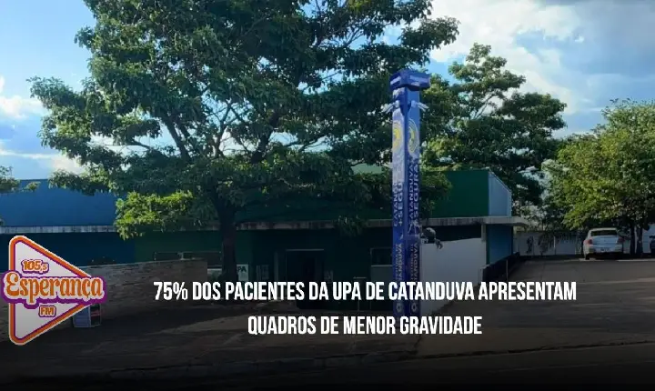 75% dos pacientes da UPA de Catanduva apresentam quadros de menor gravidade