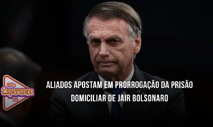 Aliados apostam em prorrogação da prisão domiciliar de Jair Bolsonaro
