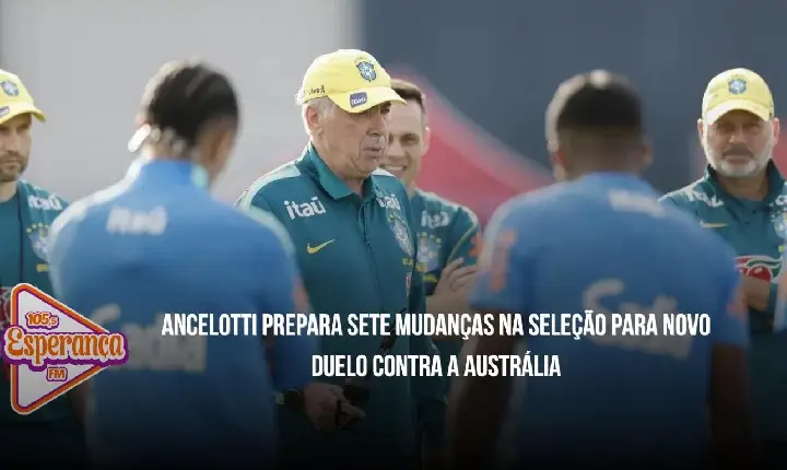 Ancelotti prepara sete mudanças na Seleção para novo duelo contra a Austrália