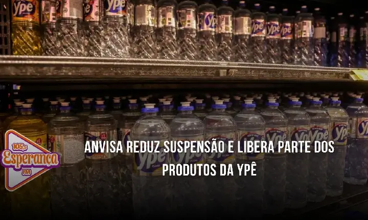 Anvisa reduz suspensão e libera parte dos produtos da Ypê