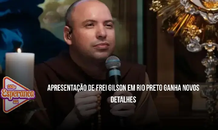 Apresentação de Frei Gilson em Rio Preto ganha novos detalhes