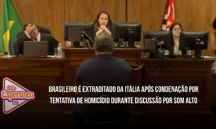 Brasileiro é extraditado da Itália após condenação por tentativa de homicídio durante discussão por som alto