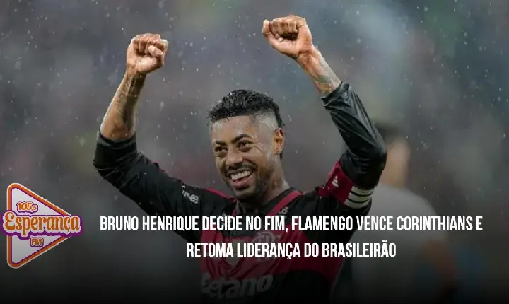 Bruno Henrique decide no fim, Flamengo vence Corinthians e retoma liderança do Brasileirão