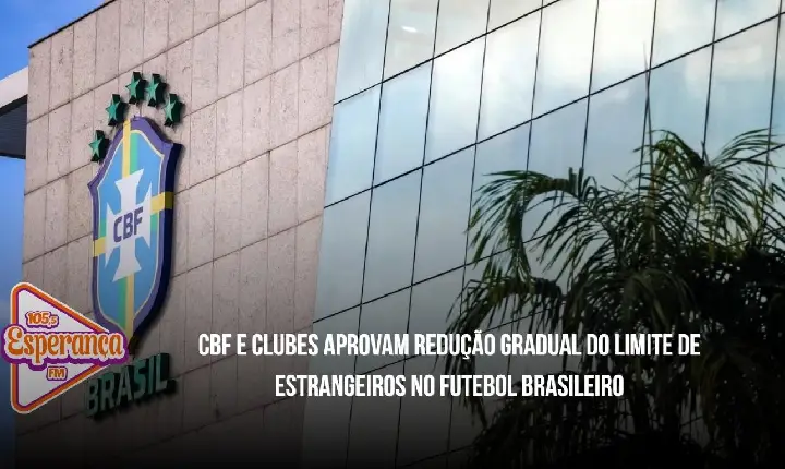 CBF e clubes aprovam redução gradual do limite de estrangeiros no futebol brasileiro