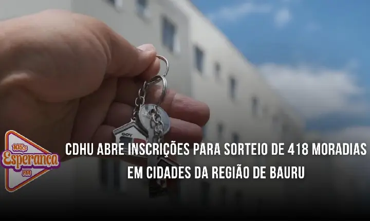 CDHU abre inscrições para sorteio de 418 moradias em cidades da região de Bauru