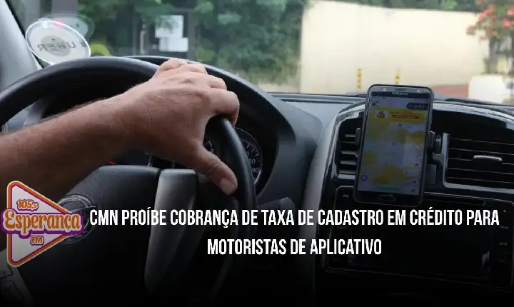 CMN proíbe cobrança de taxa de cadastro em crédito para motoristas de aplicativo