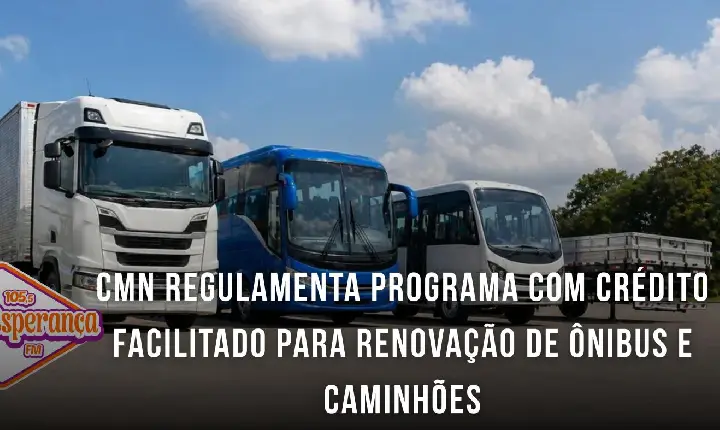 CMN regulamenta programa com crédito facilitado para renovação de ônibus e caminhões