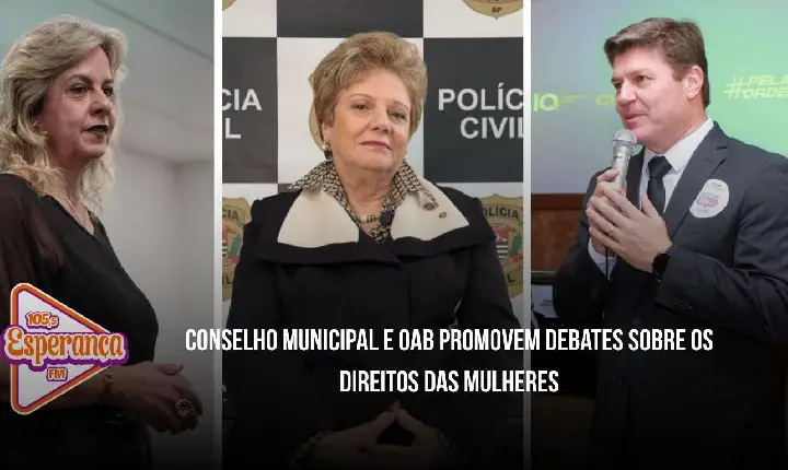 Conselho Municipal e OAB promovem debates sobre os direitos das mulheres