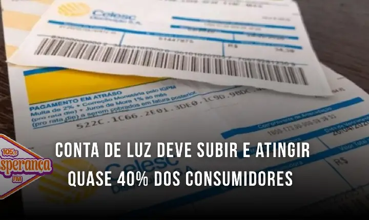 Conta de luz deve subir e atingir quase 40% dos consumidores