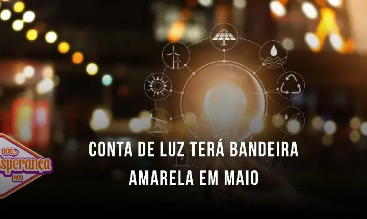 Conta de luz terá bandeira amarela em maio