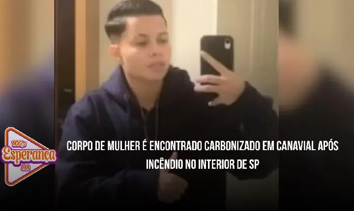 Corpo de mulher é encontrado carbonizado em canavial após incêndio no interior de SP