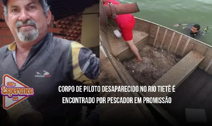 Corpo de piloto desaparecido no Rio Tietê é encontrado por pescador em Promissão
