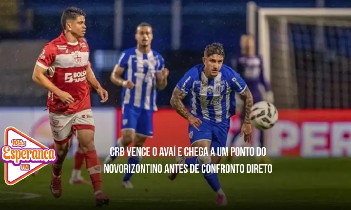 CRB vence o Avaí e chega a um ponto do Novorizontino antes de confronto direto