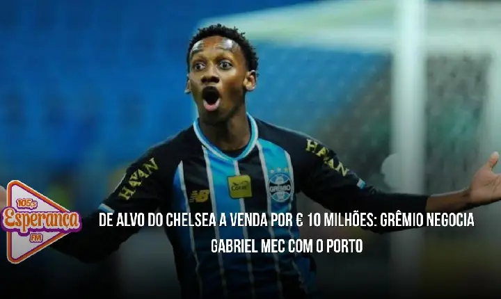 De alvo do Chelsea a venda por € 10 milhões: Grêmio negocia Gabriel Mec com o Porto