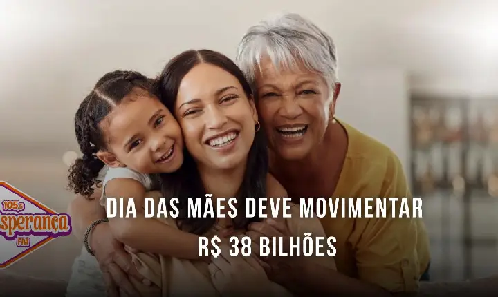 Dia das Mães deve movimentar R$ 38 bilhões