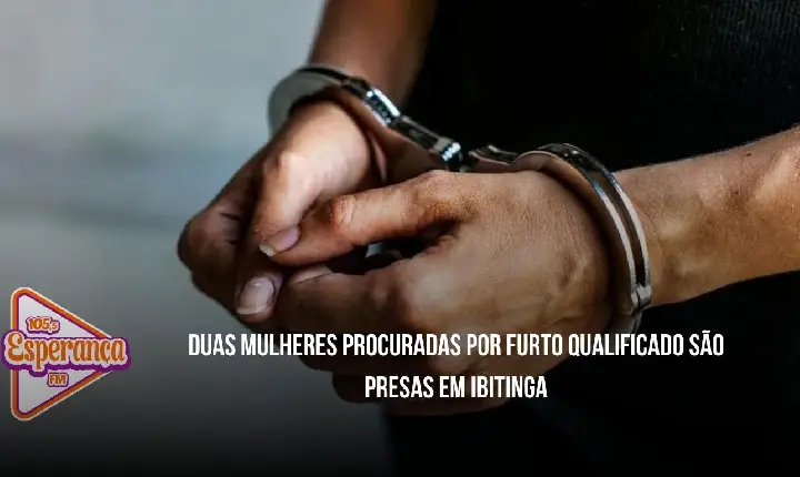 Duas mulheres procuradas por furto qualificado são presas em Ibitinga