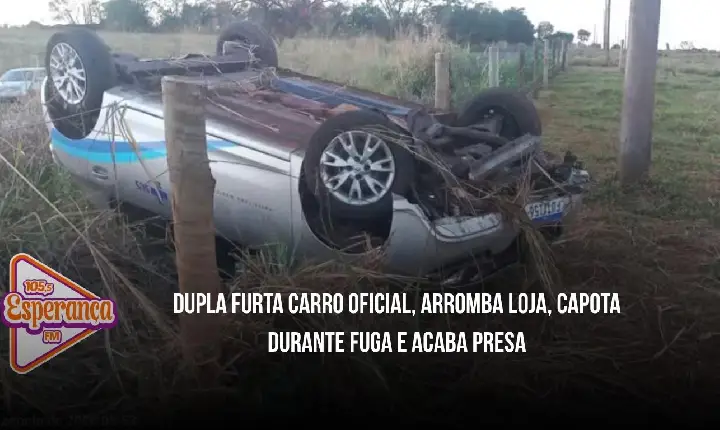 Dupla furta carro oficial, arromba loja, capota durante fuga e acaba presa