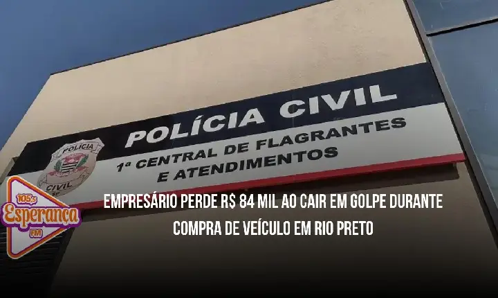 Empresário perde R$ 84 mil ao cair em golpe durante compra de veículo em Rio Preto