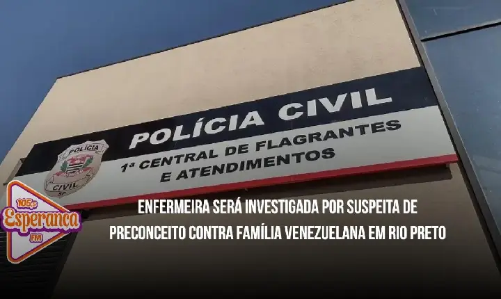 Enfermeira será investigada por suspeita de preconceito contra família venezuelana em Rio Preto