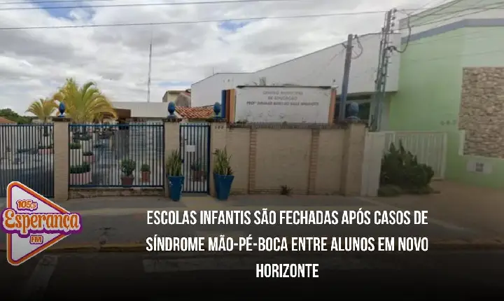 Escolas infantis são fechadas após casos de síndrome mão-pé-boca entre alunos em Novo Horizonte