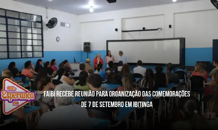 FAIBI recebe reunião para organização das comemorações de 7 de Setembro em Ibitinga