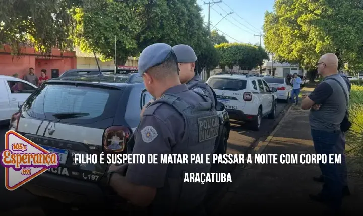 Filho é suspeito de matar pai e passar a noite com corpo em Araçatuba
