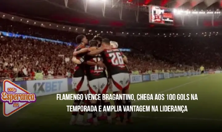 Flamengo vence Bragantino, chega aos 100 gols na temporada e amplia vantagem na liderança