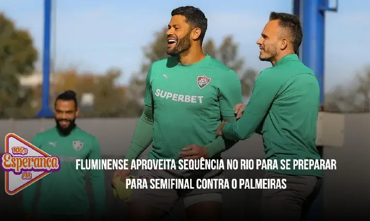 Fluminense aproveita sequência no Rio para se preparar para semifinal contra o Palmeiras