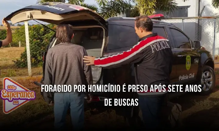 Foragido por homicídio é preso após sete anos de buscas
