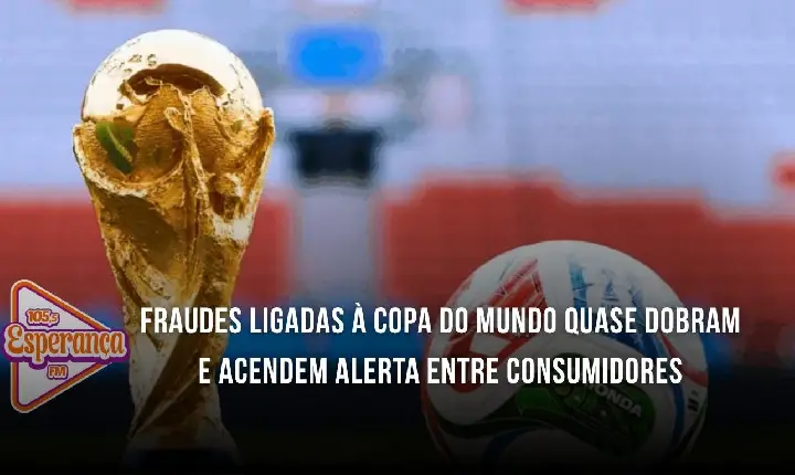 Fraudes ligadas à Copa do Mundo quase dobram e acendem alerta entre consumidores