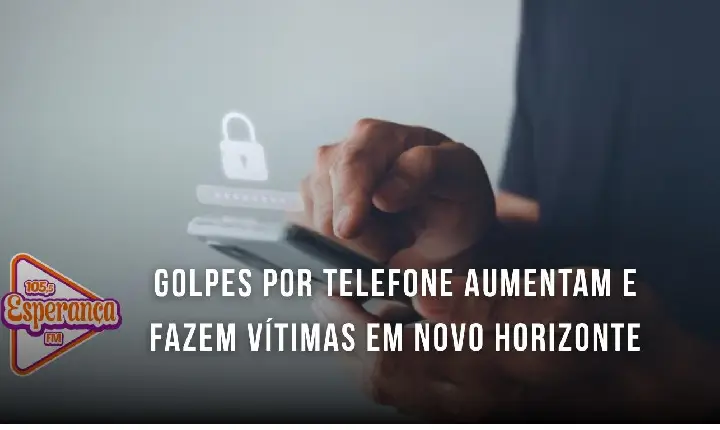 Golpes por telefone aumentam e fazem vítimas em Novo Horizonte