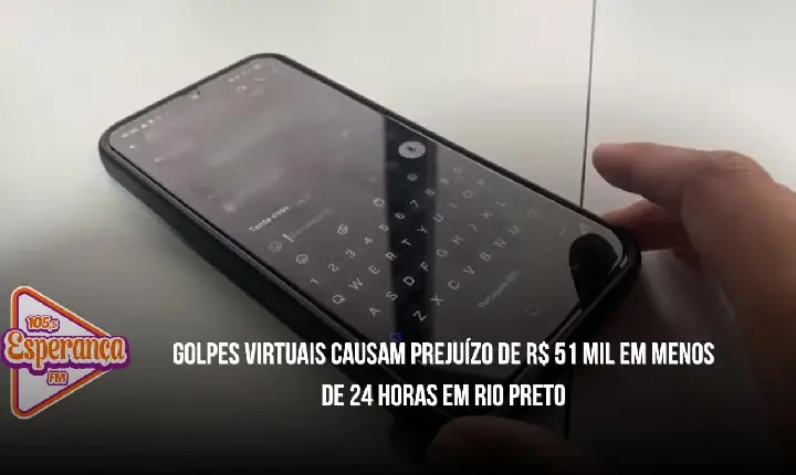 Golpes virtuais causam prejuízo de R$ 51 mil em menos de 24 horas em Rio Preto