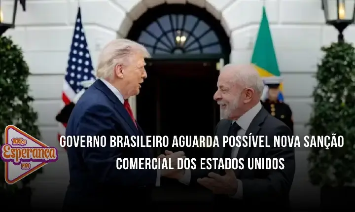 Governo brasileiro aguarda possível nova sanção comercial dos Estados Unidos