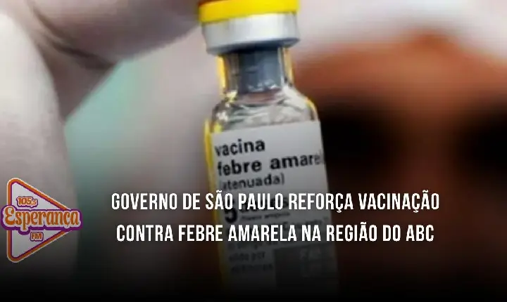 Governo de São Paulo reforça vacinação contra febre amarela na região do ABC