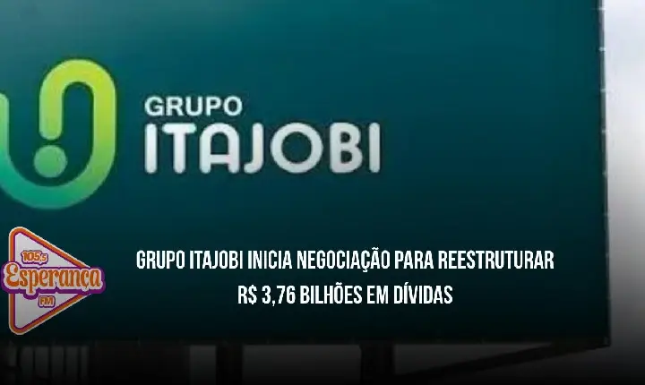 Grupo Itajobi inicia negociação para reestruturar R$ 3,76 bilhões em dívidas