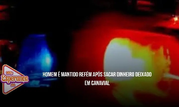 Homem é mantido refém após sacar dinheiro deixado em canavial