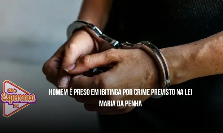 Homem é preso em Ibitinga por crime previsto na Lei Maria da Penha