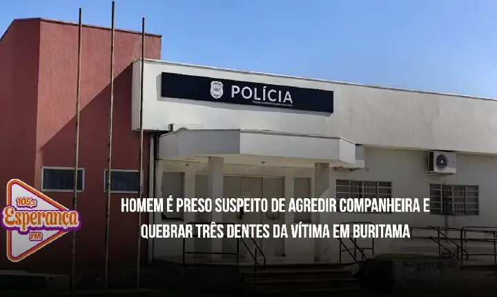 Homem é preso suspeito de agredir companheira e quebrar três dentes da vítima em Buritama