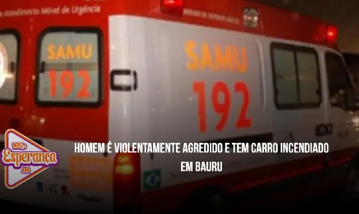 Homem é violentamente agredido e tem carro incendiado em Bauru