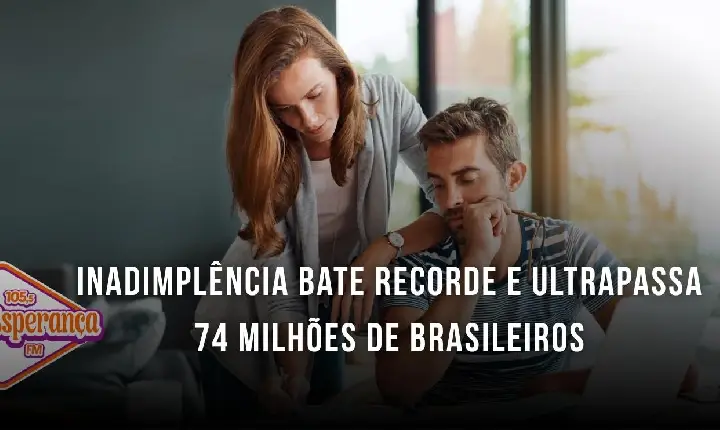 Inadimplência bate recorde e ultrapassa 74 milhões de brasileiros