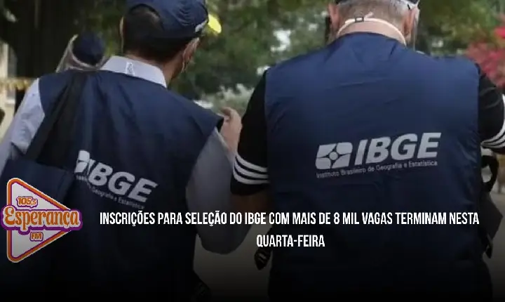 Inscrições para seleção do IBGE com mais de 8 mil vagas terminam nesta quarta-feira