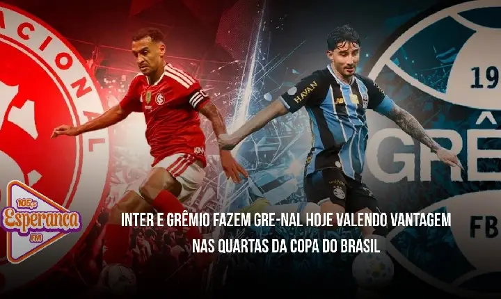 Inter e Grêmio fazem Gre-Nal hoje valendo vantagem nas quartas da Copa do Brasil