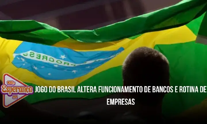 Jogo do Brasil altera funcionamento de bancos e rotina de empresas