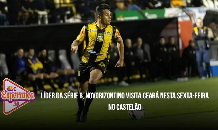 Líder da Série B, Novorizontino visita Ceará nesta sexta-feira no Castelão