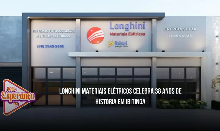 Longhini Materiais Elétricos celebra 38 anos de história em Ibitinga