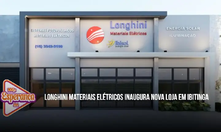 Longhini Materiais Elétricos inaugura nova loja em Ibitinga