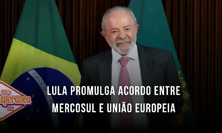 Lula promulga acordo entre Mercosul e União Europeia