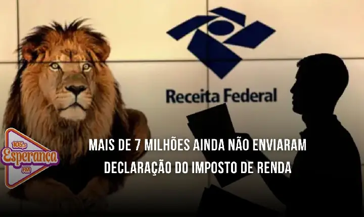 Mais de 7 milhões ainda não enviaram declaração do Imposto de Renda