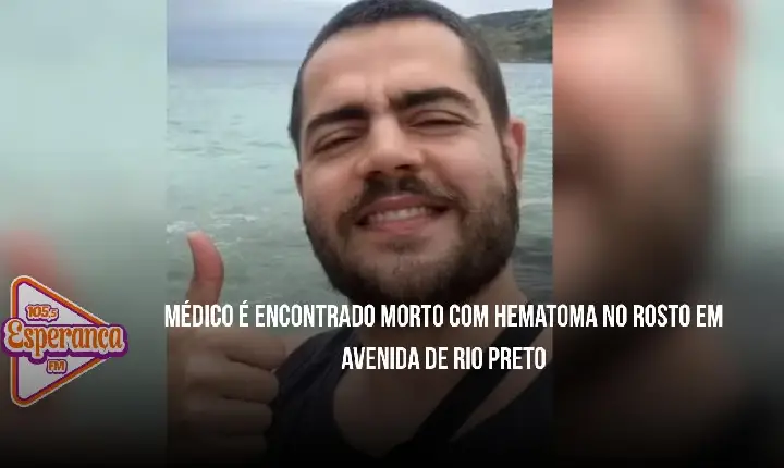 Médico é encontrado morto com hematoma no rosto em avenida de Rio Preto