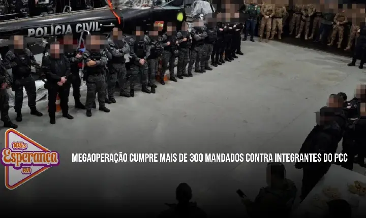 Megaoperação cumpre mais de 300 mandados contra integrantes do PCC